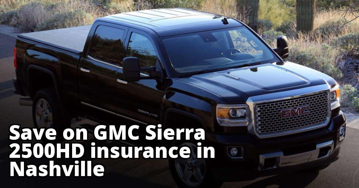 How Much Is Insurance On A Gmc Sierra Cheapest Insurance Rates for a GMC Sierra 2500HD in Nashville Tennessee
