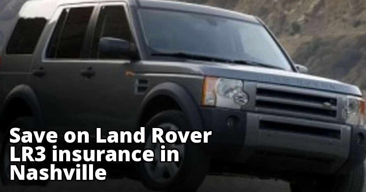 Cheapest Quotes for Land Rover LR3 Insurance in Nashville, TN