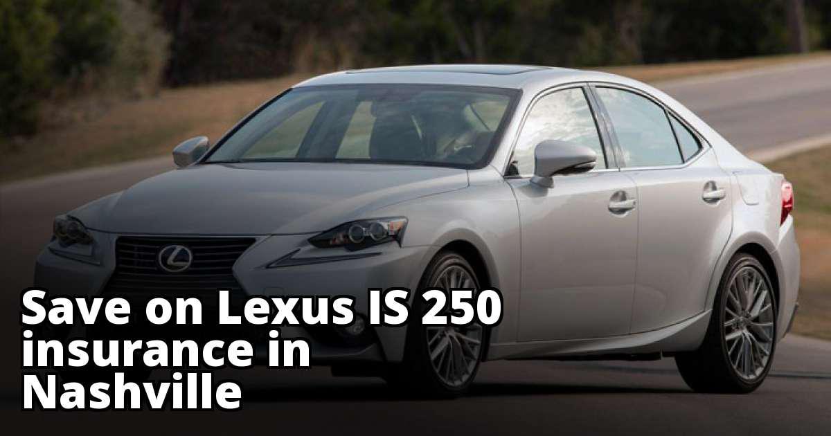 Affordable Rate Quotes for Lexus IS 250 Insurance in Nashville, TN