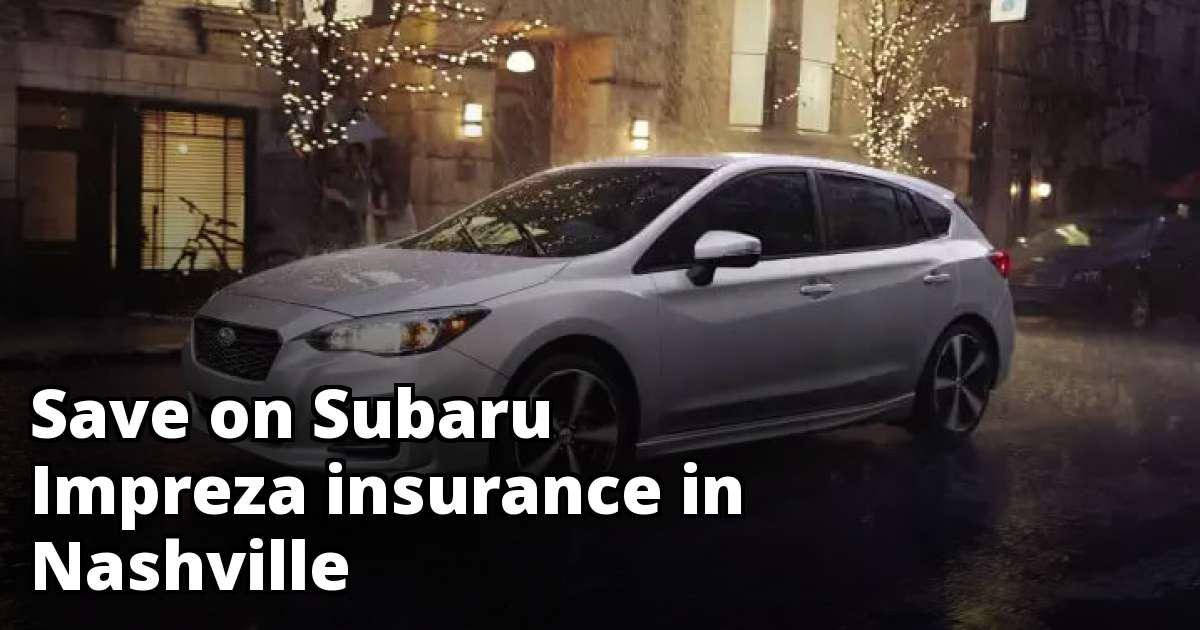 Subaru Impreza Insurance Rate Quotes in Nashville, TN